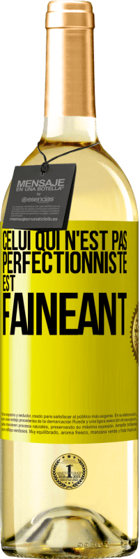 29,95 € Envoi gratuit | Vin blanc Édition WHITE Celui qui n'est pas perfectionniste est fainéant Étiquette Jaune. Étiquette personnalisable Vin jeune Récolte 2024 Verdejo