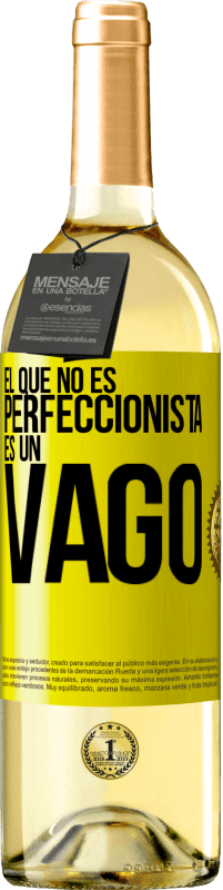 29,95 € Envío gratis | Vino Blanco Edición WHITE El que no es perfeccionista es un vago Etiqueta Amarilla. Etiqueta personalizable Vino joven Cosecha 2024 Verdejo