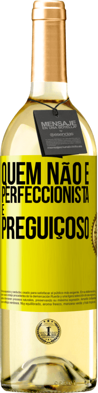 29,95 € Envio grátis | Vinho branco Edição WHITE Quem não é perfeccionista é preguiçoso Etiqueta Amarela. Etiqueta personalizável Vinho jovem Colheita 2024 Verdejo