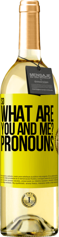 29,95 € Free Shipping | White Wine WHITE Edition So what are you and me? Pronouns Yellow Label. Customizable label Young wine Harvest 2024 Verdejo