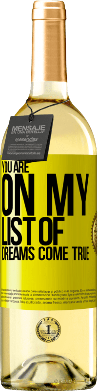 29,95 € Free Shipping | White Wine WHITE Edition You are on my list of dreams come true Yellow Label. Customizable label Young wine Harvest 2023 Verdejo