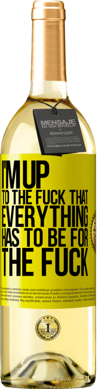 29,95 € Free Shipping | White Wine WHITE Edition I'm up to the fuck that everything has to be for the fuck Yellow Label. Customizable label Young wine Harvest 2023 Verdejo