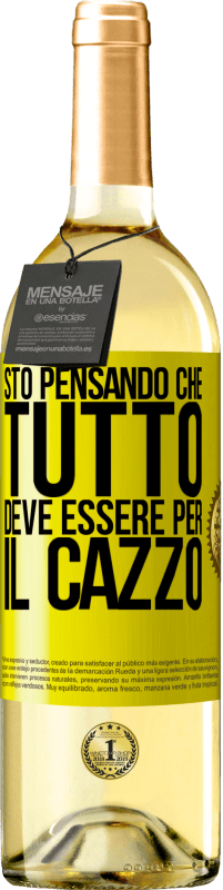 29,95 € Spedizione Gratuita | Vino bianco Edizione WHITE Sto pensando che tutto deve essere per il cazzo Etichetta Gialla. Etichetta personalizzabile Vino giovane Raccogliere 2024 Verdejo