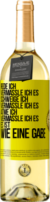 29,95 € Kostenloser Versand | Weißwein WHITE Ausgabe Rede ich, vermassle ich es. Schweige ich, vermassle ich es. Atme ich, vermassle ich es. Es ist wie eine Gabe Gelbes Etikett. Anpassbares Etikett Junger Wein Ernte 2023 Verdejo