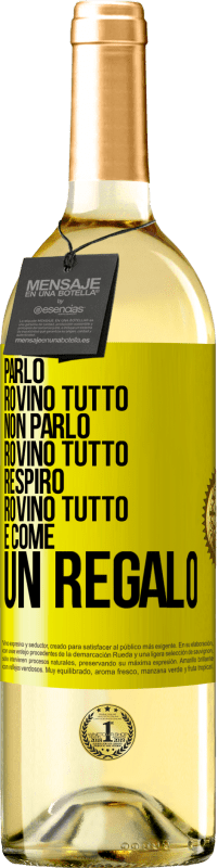 29,95 € Spedizione Gratuita | Vino bianco Edizione WHITE Parlo, rovino tutto. Non parlo, rovino tutto. Respiro, rovino tutto. È come un regalo Etichetta Gialla. Etichetta personalizzabile Vino giovane Raccogliere 2023 Verdejo