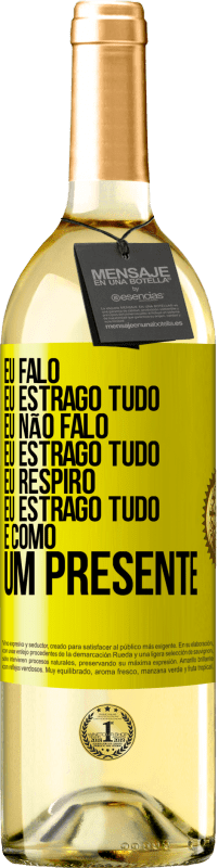 29,95 € Envio grátis | Vinho branco Edição WHITE Eu falo, eu estrago tudo. Eu não falo, eu estrago tudo. Eu respiro, eu estrago tudo. É como um presente Etiqueta Amarela. Etiqueta personalizável Vinho jovem Colheita 2024 Verdejo