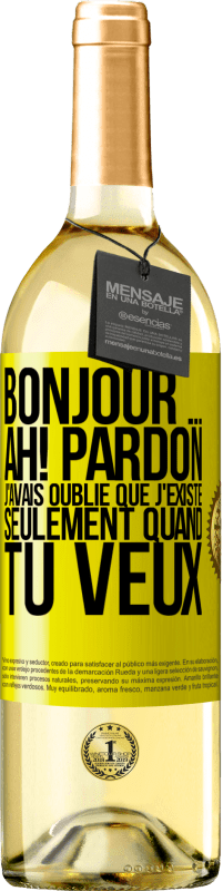 29,95 € Envoi gratuit | Vin blanc Édition WHITE Bonjour ... Ah! Pardon. J'avais oublié que j'existe seulement quand tu veux Étiquette Jaune. Étiquette personnalisable Vin jeune Récolte 2025 Verdejo