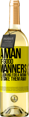 29,95 € Free Shipping | White Wine WHITE Edition A man of good manners is looking for a woman to take them away Yellow Label. Customizable label Young wine Harvest 2024 Verdejo