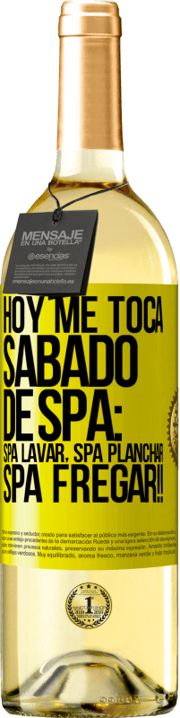 29,95 € Free Shipping | White Wine WHITE Edition Today is my SPA Saturday: Spa washing, spa ironing, SPA SCRUBBING !! Yellow Label. Customizable label Young wine Harvest 2023 Verdejo