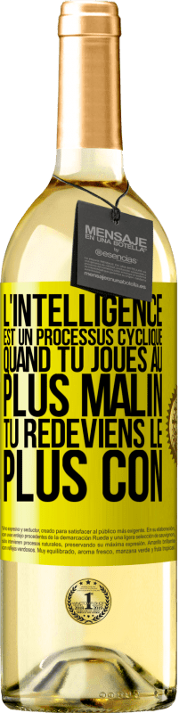 29,95 € Envoi gratuit | Vin blanc Édition WHITE L'intelligence est un processus cyclique. Quand tu joues au plus malin, tu redeviens le plus con Étiquette Jaune. Étiquette personnalisable Vin jeune Récolte 2024 Verdejo