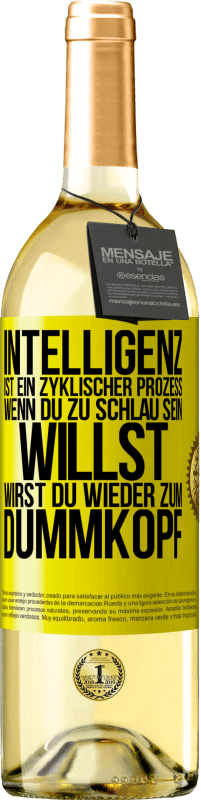 29,95 € Kostenloser Versand | Weißwein WHITE Ausgabe Intelligenz ist ein zyklischer Prozess. Wenn Du zu schlau sein willst, wirst du wieder zum Dummkopf Gelbes Etikett. Anpassbares Etikett Junger Wein Ernte 2023 Verdejo