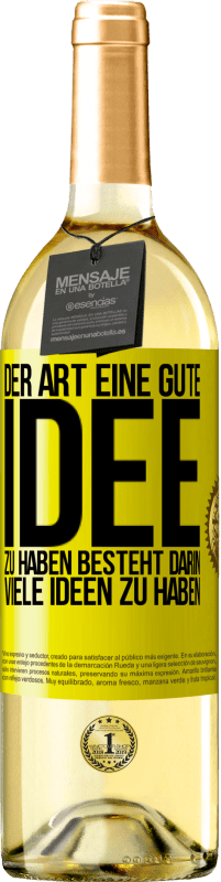 29,95 € Kostenloser Versand | Weißwein WHITE Ausgabe Der Art, eine gute Idee zu haben, besteht darin, viele Ideen zu haben Gelbes Etikett. Anpassbares Etikett Junger Wein Ernte 2023 Verdejo