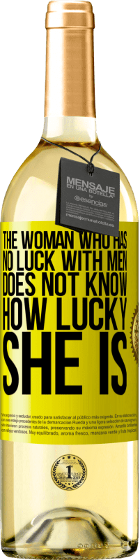 29,95 € Free Shipping | White Wine WHITE Edition The woman who has no luck with men does not know how lucky she is Yellow Label. Customizable label Young wine Harvest 2023 Verdejo