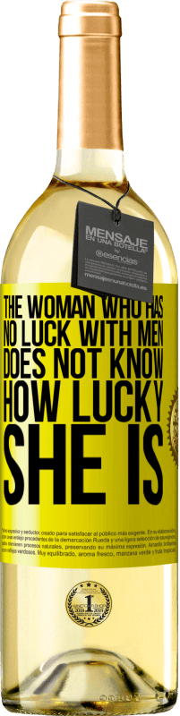 29,95 € Free Shipping | White Wine WHITE Edition The woman who has no luck with men does not know how lucky she is Yellow Label. Customizable label Young wine Harvest 2025 Verdejo