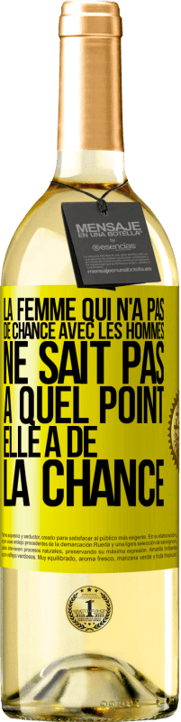 29,95 € Envoi gratuit | Vin blanc Édition WHITE La femme qui n'a pas de chance avec les hommes ne sait pas à quel point elle a de la chance Étiquette Jaune. Étiquette personnalisable Vin jeune Récolte 2025 Verdejo