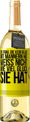 29,95 € Kostenloser Versand | Weißwein WHITE Ausgabe Die Frau, die kein Glück mit Männern hat, weiß nicht, wie viel Glück sie hat Gelbes Etikett. Anpassbares Etikett Junger Wein Ernte 2023 Verdejo