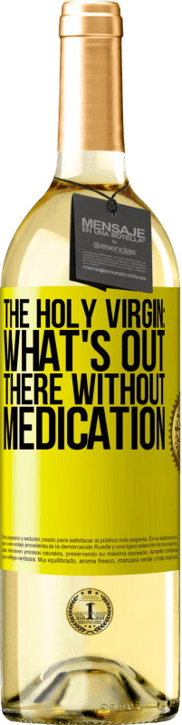 29,95 € Free Shipping | White Wine WHITE Edition The holy virgin: what's out there without medication Yellow Label. Customizable label Young wine Harvest 2024 Verdejo