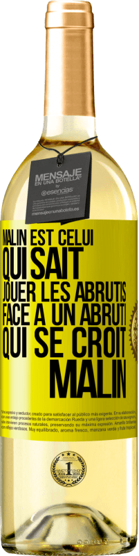 29,95 € Envoi gratuit | Vin blanc Édition WHITE Malin est celui qui sait jouer les abrutis ... Face à un abruti qui se croit malin Étiquette Jaune. Étiquette personnalisable Vin jeune Récolte 2023 Verdejo