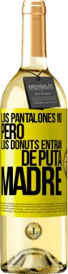 29,95 € Envío gratis | Vino Blanco Edición WHITE Los pantalones no, pero los donuts entran de puta madre Etiqueta Amarilla. Etiqueta personalizable Vino joven Cosecha 2023 Verdejo