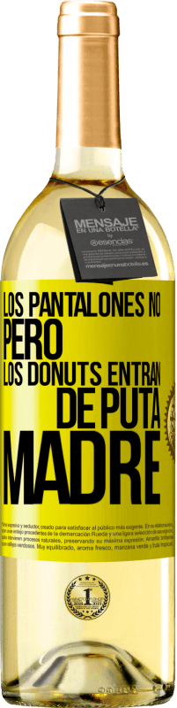 29,95 € Envío gratis | Vino Blanco Edición WHITE Los pantalones no, pero los donuts entran de puta madre Etiqueta Amarilla. Etiqueta personalizable Vino joven Cosecha 2023 Verdejo