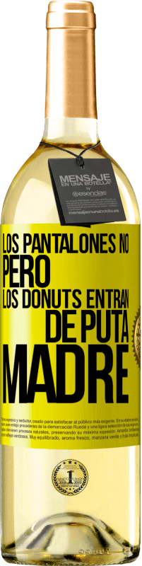 29,95 € Envío gratis | Vino Blanco Edición WHITE Los pantalones no, pero los donuts entran de puta madre Etiqueta Amarilla. Etiqueta personalizable Vino joven Cosecha 2025 Verdejo