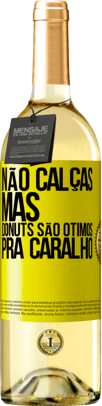 29,95 € Envio grátis | Vinho branco Edição WHITE Não calças, mas donuts são ótimos pra caralho Etiqueta Amarela. Etiqueta personalizável Vinho jovem Colheita 2023 Verdejo