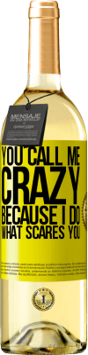 29,95 € Free Shipping | White Wine WHITE Edition You call me crazy because I do what scares you Yellow Label. Customizable label Young wine Harvest 2025 Verdejo