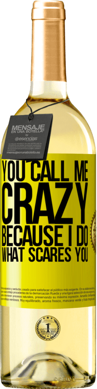 29,95 € Free Shipping | White Wine WHITE Edition You call me crazy because I do what scares you Yellow Label. Customizable label Young wine Harvest 2023 Verdejo