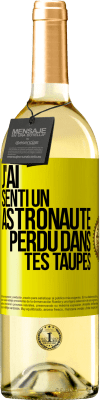 29,95 € Envoi gratuit | Vin blanc Édition WHITE J'ai senti un astronaute perdu dans tes taupes Étiquette Jaune. Étiquette personnalisable Vin jeune Récolte 2025 Verdejo