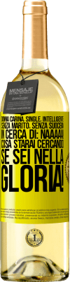 29,95 € Spedizione Gratuita | Vino bianco Edizione WHITE Donna carina, single, intelligente, senza marito, senza suocera, in cerca di: Naaaaa! Cosa starai cercando se sei nella Etichetta Gialla. Etichetta personalizzabile Vino giovane Raccogliere 2023 Verdejo