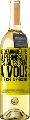 29,95 € Envoi gratuit | Vin blanc Édition WHITE Ne demandez pas la permission: les ailes sont à vous et le ciel à personne Étiquette Jaune. Étiquette personnalisable Vin jeune Récolte 2023 Verdejo