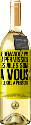 29,95 € Envoi gratuit | Vin blanc Édition WHITE Ne demandez pas la permission: les ailes sont à vous et le ciel à personne Étiquette Jaune. Étiquette personnalisable Vin jeune Récolte 2025 Verdejo