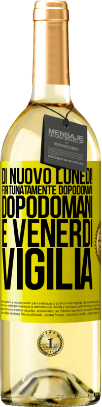 29,95 € Spedizione Gratuita | Vino bianco Edizione WHITE Di nuovo lunedì! Fortunatamente dopodomani dopodomani è venerdì vigilia Etichetta Gialla. Etichetta personalizzabile Vino giovane Raccogliere 2023 Verdejo