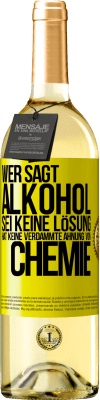 29,95 € Kostenloser Versand | Weißwein WHITE Ausgabe Wer sagt, Alkohol sei keine Lösung, hat keine verdammte Ahnung von Chemie Gelbes Etikett. Anpassbares Etikett Junger Wein Ernte 2024 Verdejo