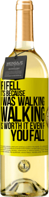 29,95 € Free Shipping | White Wine WHITE Edition If I fell it's because I was walking. Walking is worth it even if you fall Yellow Label. Customizable label Young wine Harvest 2025 Verdejo