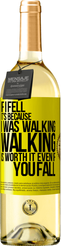 29,95 € Free Shipping | White Wine WHITE Edition If I fell it's because I was walking. Walking is worth it even if you fall Yellow Label. Customizable label Young wine Harvest 2023 Verdejo