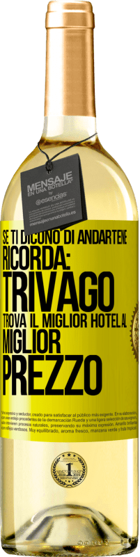 29,95 € Spedizione Gratuita | Vino bianco Edizione WHITE Se ti dicono di andartene, ricorda: Trivago trova il miglior hotel al miglior prezzo Etichetta Gialla. Etichetta personalizzabile Vino giovane Raccogliere 2023 Verdejo