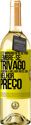 29,95 € Envio grátis | Vinho branco Edição WHITE Se te mandarem ir se foder, lembre-se: Trivago encontra o melhor hotel com o melhor preço Etiqueta Amarela. Etiqueta personalizável Vinho jovem Colheita 2024 Verdejo