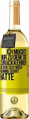 29,95 € Kostenloser Versand | Weißwein WHITE Ausgabe Ich möchte nur zu dem Tag zurückkehren, an dem sich noch niemand geirrt hatte Gelbes Etikett. Anpassbares Etikett Junger Wein Ernte 2024 Verdejo