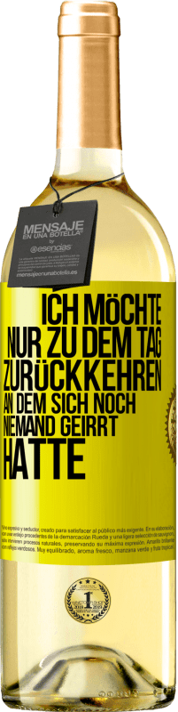 29,95 € Kostenloser Versand | Weißwein WHITE Ausgabe Ich möchte nur zu dem Tag zurückkehren, an dem sich noch niemand geirrt hatte Gelbes Etikett. Anpassbares Etikett Junger Wein Ernte 2025 Verdejo