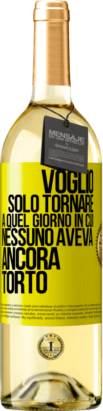 29,95 € Spedizione Gratuita | Vino bianco Edizione WHITE Voglio solo tornare a quel giorno in cui nessuno aveva ancora torto Etichetta Gialla. Etichetta personalizzabile Vino giovane Raccogliere 2023 Verdejo