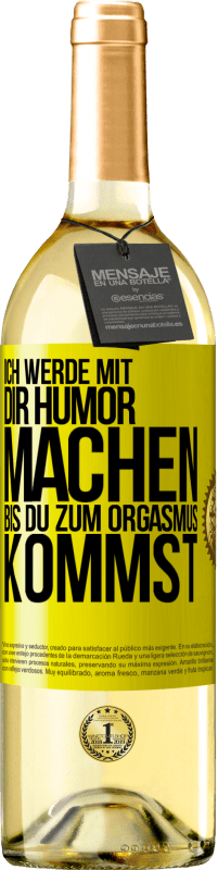 29,95 € Kostenloser Versand | Weißwein WHITE Ausgabe Ich werde mit Dir Humor machen, bis du zum Orgasmus kommst Gelbes Etikett. Anpassbares Etikett Junger Wein Ernte 2023 Verdejo