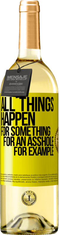 29,95 € Free Shipping | White Wine WHITE Edition All things happen for something, for an asshole for example Yellow Label. Customizable label Young wine Harvest 2024 Verdejo