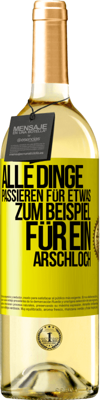 29,95 € Kostenloser Versand | Weißwein WHITE Ausgabe Alle Dinge passieren für etwas, zum Beispiel für ein Arschloch Gelbes Etikett. Anpassbares Etikett Junger Wein Ernte 2023 Verdejo