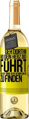 29,95 € Kostenloser Versand | Weißwein WHITE Ausgabe Geh dorthin, wo dein Herz dich führt, und ruf dann dein Gehirn, um dich zu finden Gelbes Etikett. Anpassbares Etikett Junger Wein Ernte 2025 Verdejo