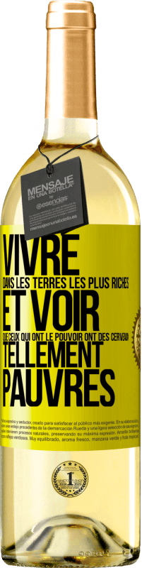 29,95 € Envoi gratuit | Vin blanc Édition WHITE Vivre dans les terres les plus riches et voir que ceux qui ont le pouvoir ont des cerveaux tellement pauvres Étiquette Jaune. Étiquette personnalisable Vin jeune Récolte 2024 Verdejo