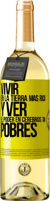 29,95 € Envío gratis | Vino Blanco Edición WHITE Vivir en la tierra más rica y ver el poder en cerebros tan pobres Etiqueta Amarilla. Etiqueta personalizable Vino joven Cosecha 2023 Verdejo