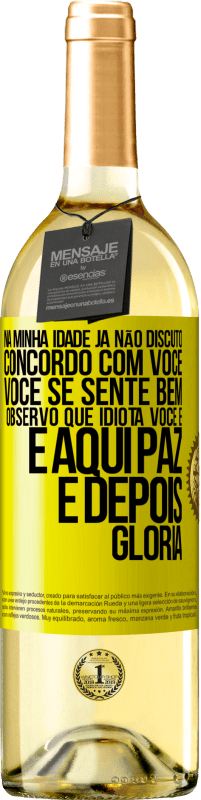 29,95 € Envio grátis | Vinho branco Edição WHITE Na minha idade já não discuto, concordo com você, você se sente bem, observo que idiota você é e aqui paz e depois glória Etiqueta Amarela. Etiqueta personalizável Vinho jovem Colheita 2024 Verdejo