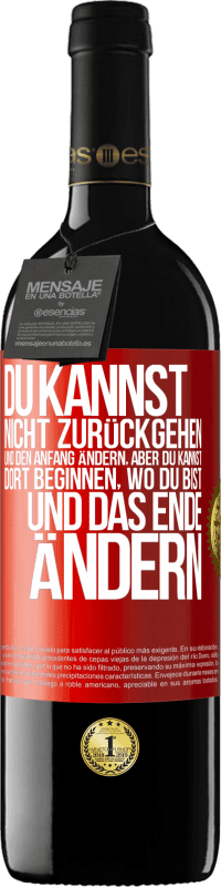 39,95 € Kostenloser Versand | Rotwein RED Ausgabe MBE Reserve Du kannst nicht zurückgehen und den Anfang ändern, aber du kannst dort beginnen, wo du bist, und das Ende ändern. Rote Markierung. Anpassbares Etikett Reserve 12 Monate Ernte 2015 Tempranillo