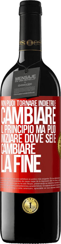 39,95 € Spedizione Gratuita | Vino rosso Edizione RED MBE Riserva Non puoi tornare indietro e cambiare il principio. Ma puoi iniziare dove sei e cambiare la fine Etichetta Rossa. Etichetta personalizzabile Riserva 12 Mesi Raccogliere 2015 Tempranillo